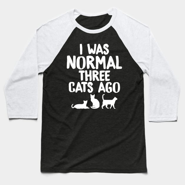 I was normal three cats ago Baseball T-Shirt by captainmood